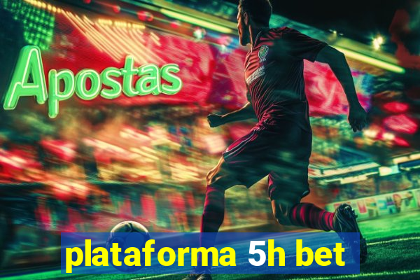 plataforma 5h bet